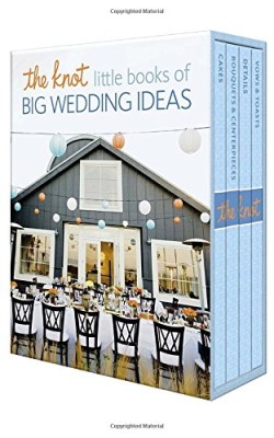 The Knot Little Books of Big Wedding Ideas: Cakes; Bouquets & Centerpieces; Vows & Toasts; and Details